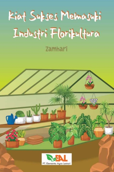 Kiat Sukses Memasuki Industri Florikultura